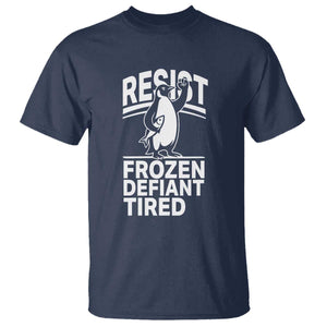 Funny Penguin Resist T Shirt Frozen Defiant Tired FDT Activism TS02 Navy Print Your Wear