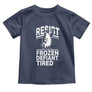 Funny Penguin Resist Toddler T Shirt Frozen Defiant Tired FDT Activism TS02 Navy Print Your Wear