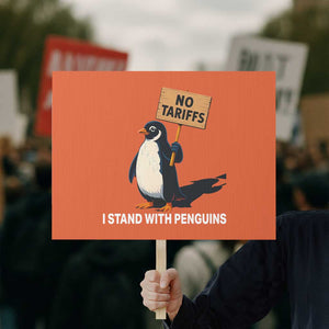 Funny Penguin Resist Protest Sign No Tariffs I Stand With Penguins TS02 Horizontal 18" × 24" Orange Print Your Wear