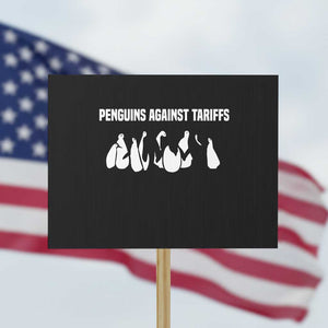Funny Penguin Resist Protest Sign Penguins Against Tariffs Sarcastic Saying Meme TS02 Horizontal 18" × 24" Black Print Your Wear