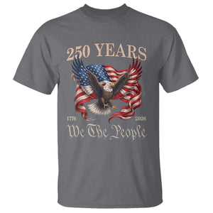 250 Years of Liberty American Semiquincentennial T Shirt We The People Patriotic Eagle Heritage 1776 2026 TS02 Charcoal Print Your Wear