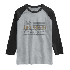 250 Years of Freedom American Flag Vintage Raglan Shirt 1776-2026 We The People Patriotic Heritage TS02 Heather Gray Black Print Your Wear
