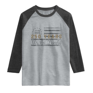 250 Years of Freedom American Flag Vintage Raglan Shirt 1776-2026 We The People Patriotic Heritage TS02 Heather Gray Heather Charcoal Print Your Wear