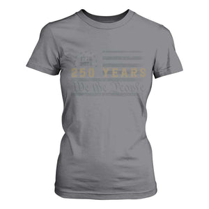 250 Years of Freedom American Flag Vintage T Shirt For Women 1776-2026 We The People Patriotic Heritage TS02 Charcoal Print Your Wear