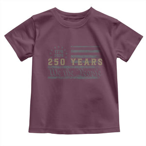 250 Years of Freedom American Flag Vintage Toddler T Shirt 1776-2026 We The People Patriotic Heritage TS02 Maroon Print Your Wear