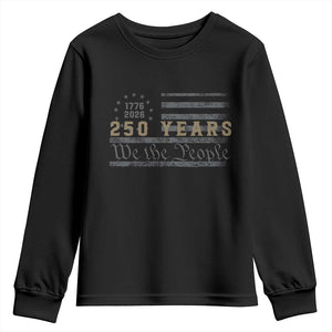 250 Years of Freedom American Flag Vintage Youth Sweatshirt 1776-2026 We The People Patriotic Heritage TS02 Black Print Your Wear
