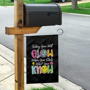 Motivational Test Day Glow Garden Flag Today You Will Glow When You Show What You Know TS02 Print Your Wear