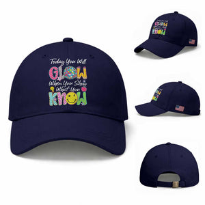 Motivational Test Day Glow Baseball Cap Today You Will Glow When You Show What You Know TS02 Baseball Cap Universal Fit Dark Blue Print Your Wear