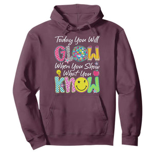 Motivational Test Day Glow Hoodie Today You Will Glow When You Show What You Know TS02 Maroon Print Your Wear