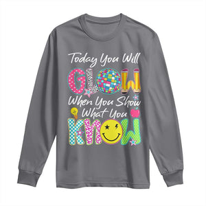 Motivational Test Day Glow Long Sleeve Shirt Today You Will Glow When You Show What You Know TS02 Charcoal Print Your Wear
