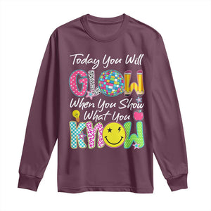 Motivational Test Day Glow Long Sleeve Shirt Today You Will Glow When You Show What You Know TS02 Maroon Print Your Wear