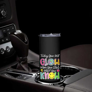 Motivational Test Day Glow Skinny Tumbler Today You Will Glow When You Show What You Know TS02 Print Your Wear