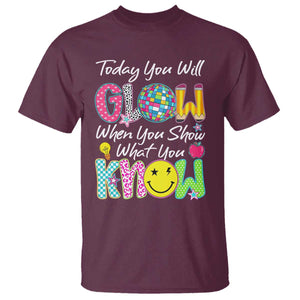 Motivational Test Day Glow T Shirt Today You Will Glow When You Show What You Know TS02 Maroon Print Your Wear