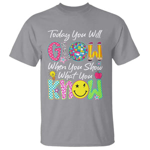 Motivational Test Day Glow T Shirt Today You Will Glow When You Show What You Know TS02 Sport Gray Print Your Wear