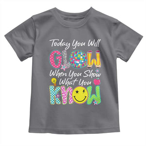 Motivational Test Day Glow Toddler T Shirt Today You Will Glow When You Show What You Know TS02 Charcoal Print Your Wear