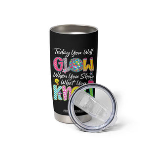 Motivational Test Day Glow Tumbler Cup Today You Will Glow When You Show What You Know TS02 Print Your Wear