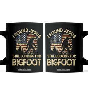 I Found Jesus Still Looking for Bigfoot Patriotic Coffee Mug American Flag Christian Religious Sasquatch Vintage TS02 Black Print Your Wear