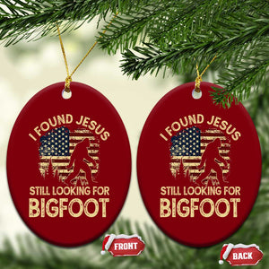 I Found Jesus Still Looking for Bigfoot Patriotic Ceramic Ornament American Flag Christian Religious Sasquatch Vintage TS02 Print Your Wear