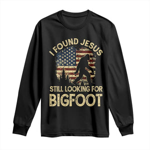 I Found Jesus Still Looking for Bigfoot Patriotic Long Sleeve Shirt American Flag Christian Religious Sasquatch Vintage TS02 Black Print Your Wear