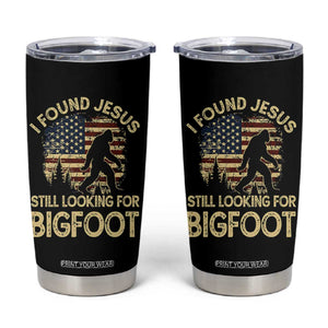 I Found Jesus Still Looking for Bigfoot Patriotic Tumbler Cup American Flag Christian Religious Sasquatch Vintage TS02 Black Print Your Wear
