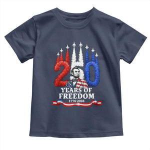 250 Years of Freedom Abraham Lincoln Patriotic Toddler T Shirt US Fighter Jets Red White and Blue 1776 to 2026 Semiquincentennial TS02 Navy Print Your Wear