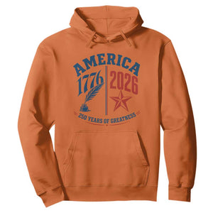 America 250 Years of Greatness Patriotic Hoodie Vintage 1776 to 2026 Quill and Star Semiquincentennial TS02 Orange Print Your Wear