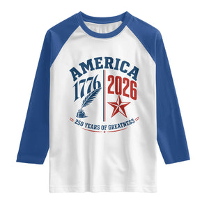 America 250 Years of Greatness Patriotic Raglan Shirt Vintage 1776 to 2026 Quill and Star Semiquincentennial TS02 White Royal Print Your Wear