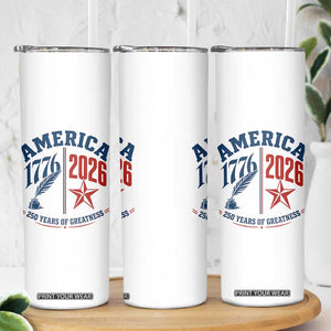America 250 Years of Greatness Patriotic Skinny Tumbler Vintage 1776 to 2026 Quill and Star Semiquincentennial