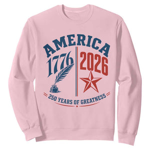 America 250 Years of Greatness Patriotic Sweatshirt Vintage 1776 to 2026 Quill and Star Semiquincentennial TS02 Light Pink Print Your Wear