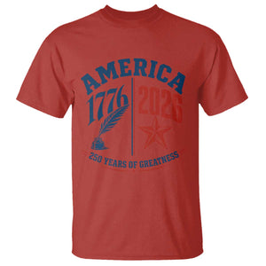 America 250 Years of Greatness Patriotic T Shirt Vintage 1776 to 2026 Quill and Star Semiquincentennial TS02 Red Print Your Wear