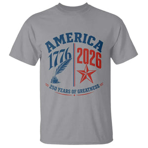 America 250 Years of Greatness Patriotic T Shirt Vintage 1776 to 2026 Quill and Star Semiquincentennial TS02 Sport Gray Print Your Wear
