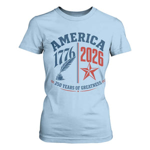 America 250 Years of Greatness Patriotic T Shirt For Women Vintage 1776 to 2026 Quill and Star Semiquincentennial TS02 Light Blue Print Your Wear