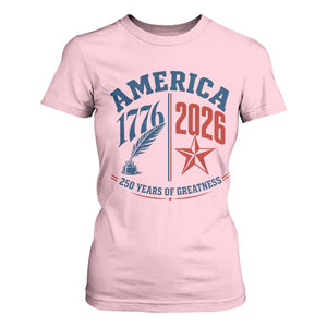 America 250 Years of Greatness Patriotic T Shirt For Women Vintage 1776 to 2026 Quill and Star Semiquincentennial TS02 Light Pink Print Your Wear
