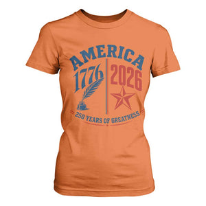 America 250 Years of Greatness Patriotic T Shirt For Women Vintage 1776 to 2026 Quill and Star Semiquincentennial TS02 Orange Print Your Wear
