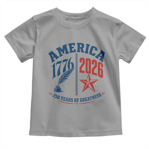 America 250 Years of Greatness Patriotic Toddler T Shirt Vintage 1776 to 2026 Quill and Star Semiquincentennial TS02 Sport Gray Print Your Wear