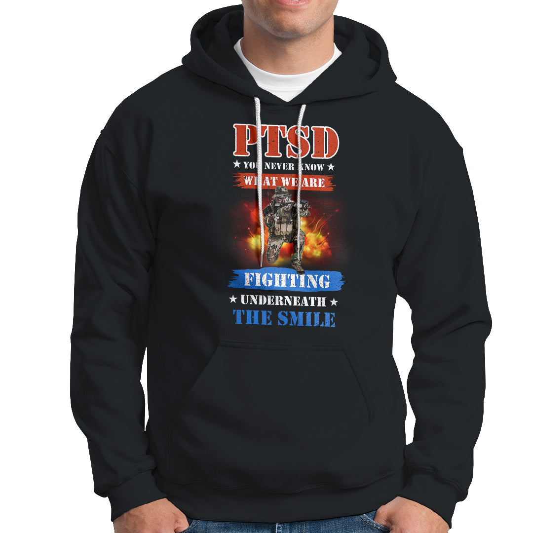 Veteran PTSD Hoodie You Never Know What We Are Fighting Underneath The Smile TS02 Printyourwear