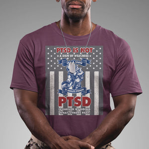 Veteran PTSD T Shirt It's A Sign Of Strength It's Earned By Doing What Others Fear American Soldier TS02 Printyourwear