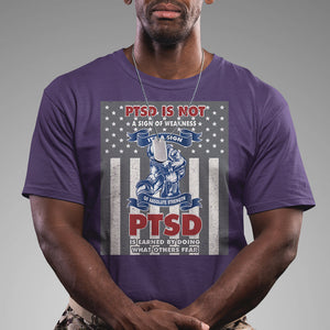 Veteran PTSD T Shirt It's A Sign Of Strength It's Earned By Doing What Others Fear American Soldier TS02 Printyourwear