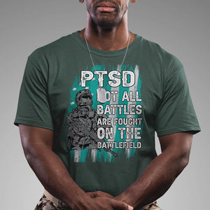 Veteran PTSD T Shirt Not All Battles Are Fought On The Battlefield TS02 Printyourwear