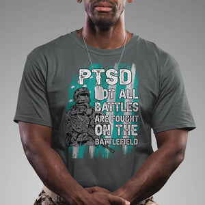 Veteran PTSD T Shirt Not All Battles Are Fought On The Battlefield TS02 Printyourwear