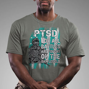 Veteran PTSD T Shirt Not All Battles Are Fought On The Battlefield TS02 Printyourwear