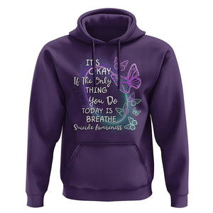 Suicide Prevention Awareness Hoodie Butterfly It's Ok If The Only Thing You Do Today Is Breathe TS02 Purple Print Your Wear
