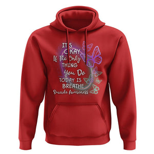 Suicide Prevention Awareness Hoodie Butterfly It's Ok If The Only Thing You Do Today Is Breathe TS02 Red Print Your Wear