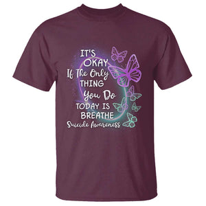 Suicide Prevention Awareness T Shirt Butterfly It's Ok If The Only Thing You Do Today Is Breathe TS02 Maroon Printyourwear