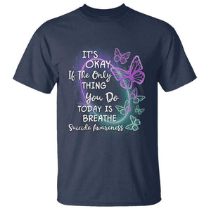 Suicide Prevention Awareness T Shirt Butterfly It's Ok If The Only Thing You Do Today Is Breathe TS02 Navy Printyourwear