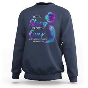 Suicide Prevention Awareness Sweatshirt Stay Your Story Is Not Over Semicolon Suicide Prevention TS02 Navy Print Your Wear