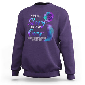 Suicide Prevention Awareness Sweatshirt Stay Your Story Is Not Over Semicolon Suicide Prevention TS02 Purple Print Your Wear