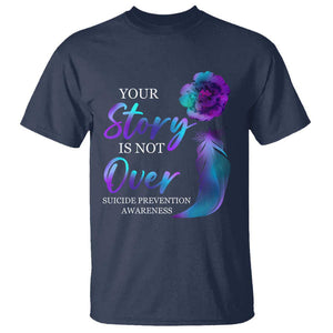 Suicide Prevention Awareness T Shirt Stay Your Story Is Not Over Semicolon Suicide Prevention TS02 Navy Printyourwear