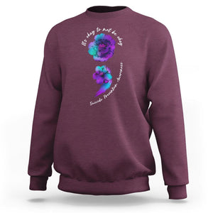 It's Ok To Not Be Ok Semicolon Suicide Prevention Awareness Sweatshirt TS02 Maroon Print Your Wear