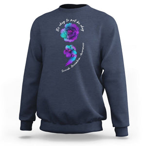 It's Ok To Not Be Ok Semicolon Suicide Prevention Awareness Sweatshirt TS02 Navy Print Your Wear
